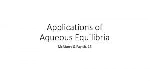 Applications of Aqueous Equilibria Mc Murry Fay ch