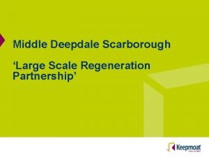 Middle Deepdale Scarborough Large Scale Regeneration Partnership New