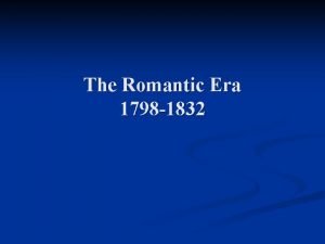 The Romantic Era 1798 1832 I The Romantic