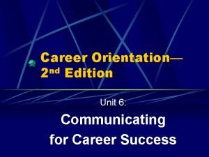 Career Orientation 2 nd Edition Unit 6 Communicating