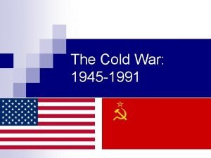 The Cold War 1945 1991 Life After WW