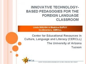 INNOVATIVE TECHNOLOGYBASED PEDAGOGIES FOR THE FOREIGN LANGUAGE CLASSROOM