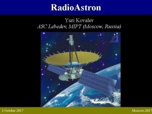 Radio Astron Yuri Kovalev ASC Lebedev MIPT Moscow