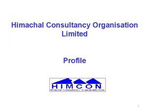Himachal Consultancy Organisation Limited Profile 1 Introduction HIMCON