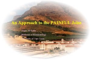 An Approach to the PAINFUL Joint Asgar Ali