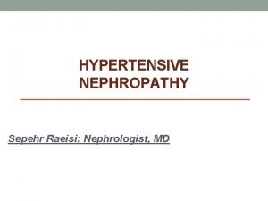 HYPERTENSIVE NEPHROPATHY Sepehr Raeisi Nephrologist MD INTRODUCTION 1