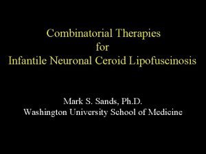 Combinatorial Therapies for Infantile Neuronal Ceroid Lipofuscinosis Mark