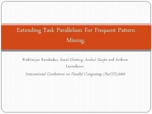 Extending Task Parallelism For Frequent Pattern Mining Prabhanjan