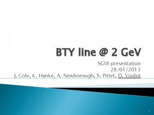 BTY line 2 Ge V SGUI presentation 28012013