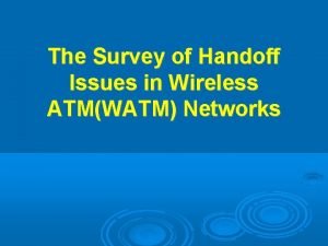 The Survey of Handoff Issues in Wireless ATMWATM