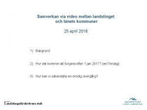 Samverkan via video mellan landstinget och lnets kommuner