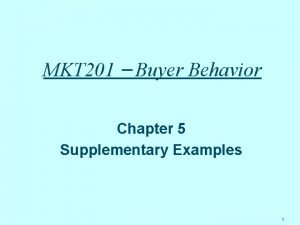 MKT 201 Buyer Behavior Chapter 5 Supplementary Examples