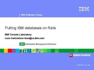 IBM Software Group Putting IBM databases on Rails