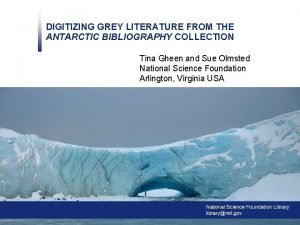 DIGITIZING GREY LITERATURE FROM THE ANTARCTIC BIBLIOGRAPHY COLLECTION