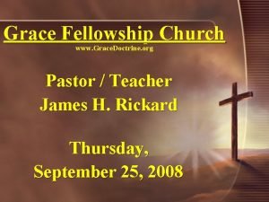 Grace Fellowship Church www Grace Doctrine org Pastor
