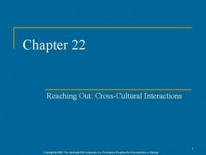 Chapter 22 reaching out cross-cultural interactions