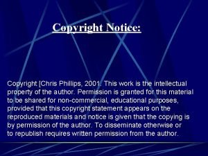 Copyright Notice Copyright Chris Phillips 2001 This work