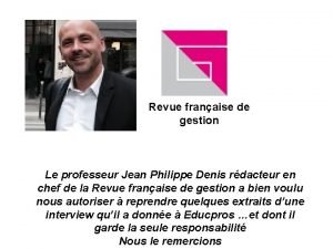 Revue franaise de gestion Le professeur Jean Philippe