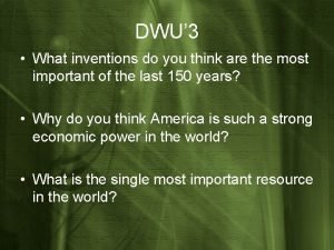 DWU 3 What inventions do you think are