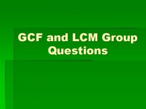 GCF and LCM Group Questions Directions 1 Get