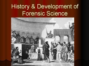 History Development of Forensic Science History and Development