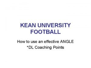 KEAN UNIVERSITY FOOTBALL How to use an effective