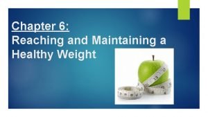 Chapter 6 Reaching and Maintaining a Healthy Weight