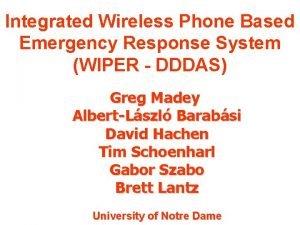 Integrated Wireless Phone Based Emergency Response System WIPER