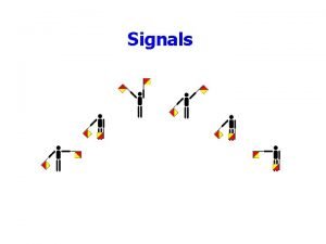 Signals Outline Announcements Homework III due Today by