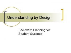 Understanding by Design Backward Planning for Student Success