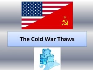 The cold war thaws