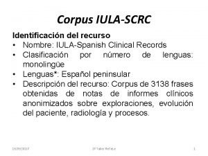 Corpus IULASCRC Identificacin del recurso Nombre IULASpanish Clinical