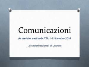 Comunicazioni Assemblea nazionale TTA 1 2 dicembre 2016