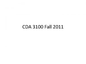 CDA 3100 Fall 2011 Special Thanks Thanks to