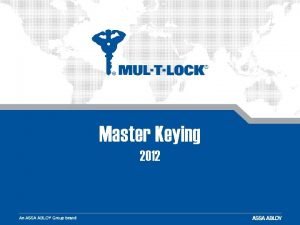 Master Keying 2012 Master Keying Master keying allows
