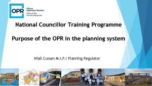 National Councillor Training Programme Purpose of the OPR