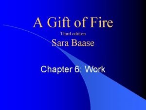 A Gift of Fire Third edition Sara Baase