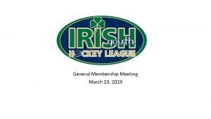 General Membership Meeting March 19 2019 Meeting Agenda
