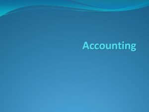 Accounting Accounting Business Transaction Event or condition that