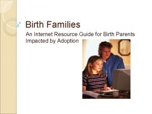 Birth Families An Internet Resource Guide for Birth