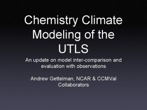 Chemistry Climate Modeling of the UTLS An update