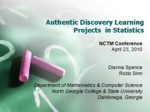 Authentic Discovery Learning Projects in Statistics NCTM Conference