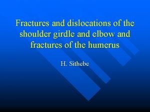 Fractures and dislocations of the shoulder girdle and