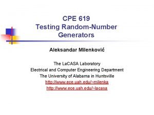 CPE 619 Testing RandomNumber Generators Aleksandar Milenkovi The