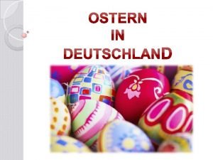 Ostern ist eines der groen Feste in Deutschland