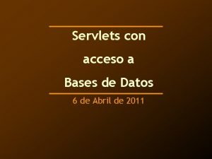 Servlets con acceso a Bases de Datos 6