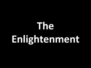 The Enlightenment What was the Enlightenment The belief