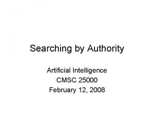 Searching by Authority Artificial Intelligence CMSC 25000 February