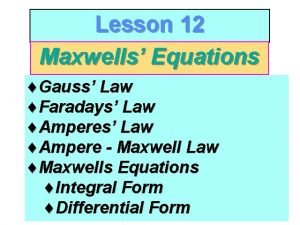 Lesson 12 Maxwells Equations Gauss Law Faradays Law