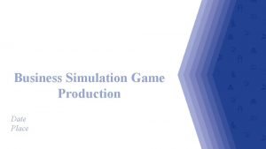 Business Simulation Game Production Date Place Business Simulation